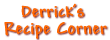 Derrick's Recipe Corner